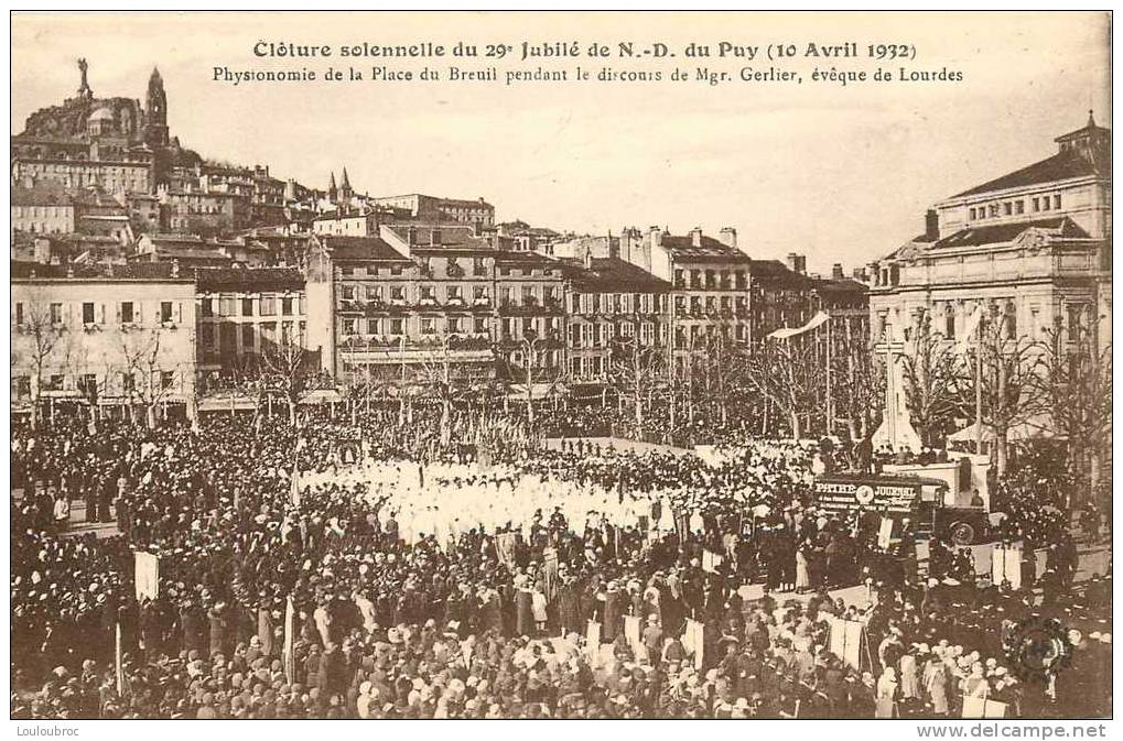 43 JUBILE DE NOTRE DAME DU PUY 10/04/1932  CLOTURE SOLENNELLE PLACE DU BREUIL LE DISCOURS - Le Puy En Velay