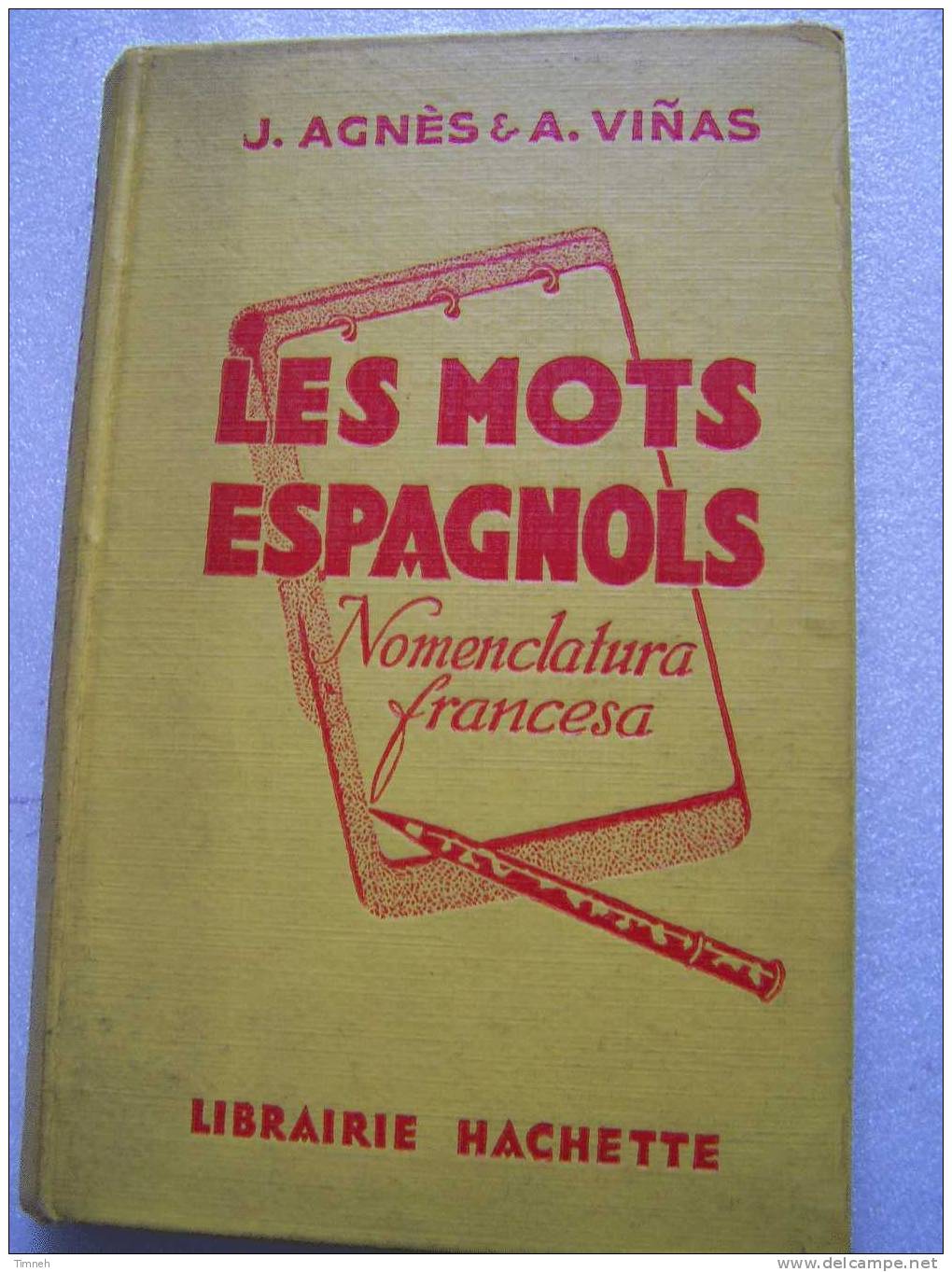 LES MOTS ESPAGNOLS Et Les Locutions Espagnoles - Nomenclatura Francesa - J.AGNES§A.VINAS - 1959 LIBRAIRIE HACHETTE  - - 18+ Years Old