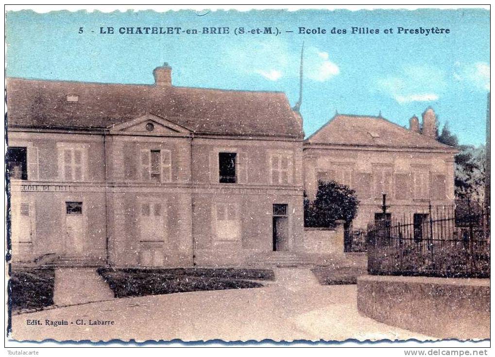 CPA 77 LE CHATELET EN BRIE ECOLE DES FILLES ET PRESBYTERE - Le Chatelet En Brie