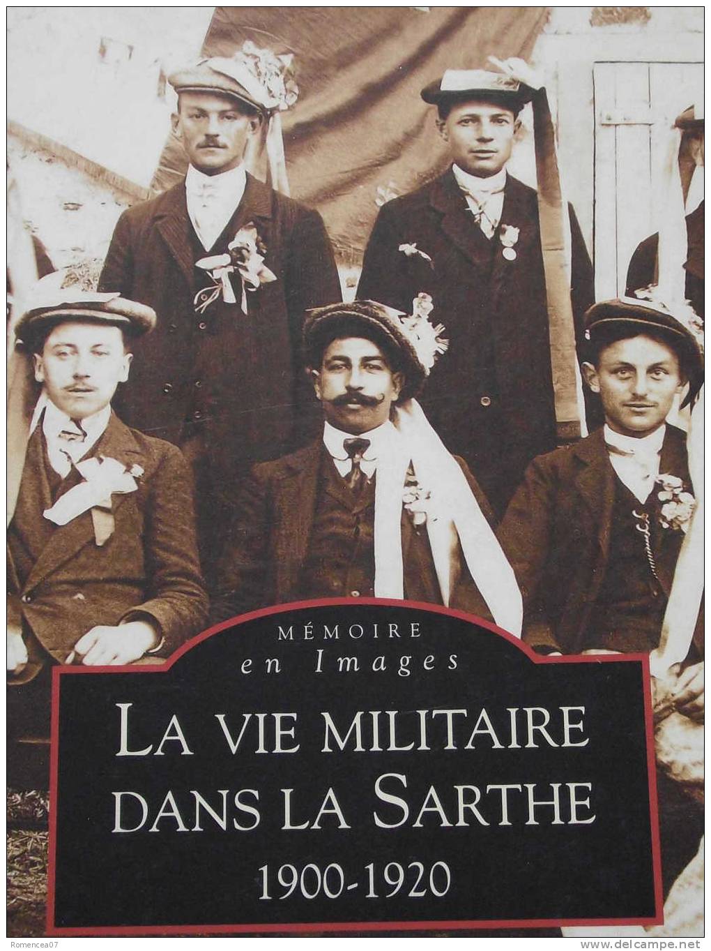 La VIE MILITAIRE Dans La SARTHE - 1900-1920 - André Ligné - Coll. Mémoire En Images - TOP ! - Pays De Loire