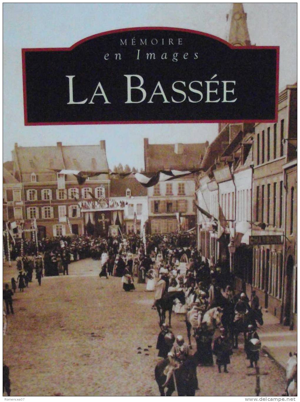 LA BASSEE (Dépt. Nord) - Bernard Deleplanque Et Philippe Waret - Coll. Mémoire En Images - TOP ! - Picardie - Nord-Pas-de-Calais