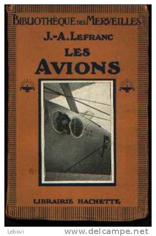 "Les Avions" LEFRANC, J. -A. Bibliothèque Des Merveilles Hachette Parsis 1922 - Autres & Non Classés