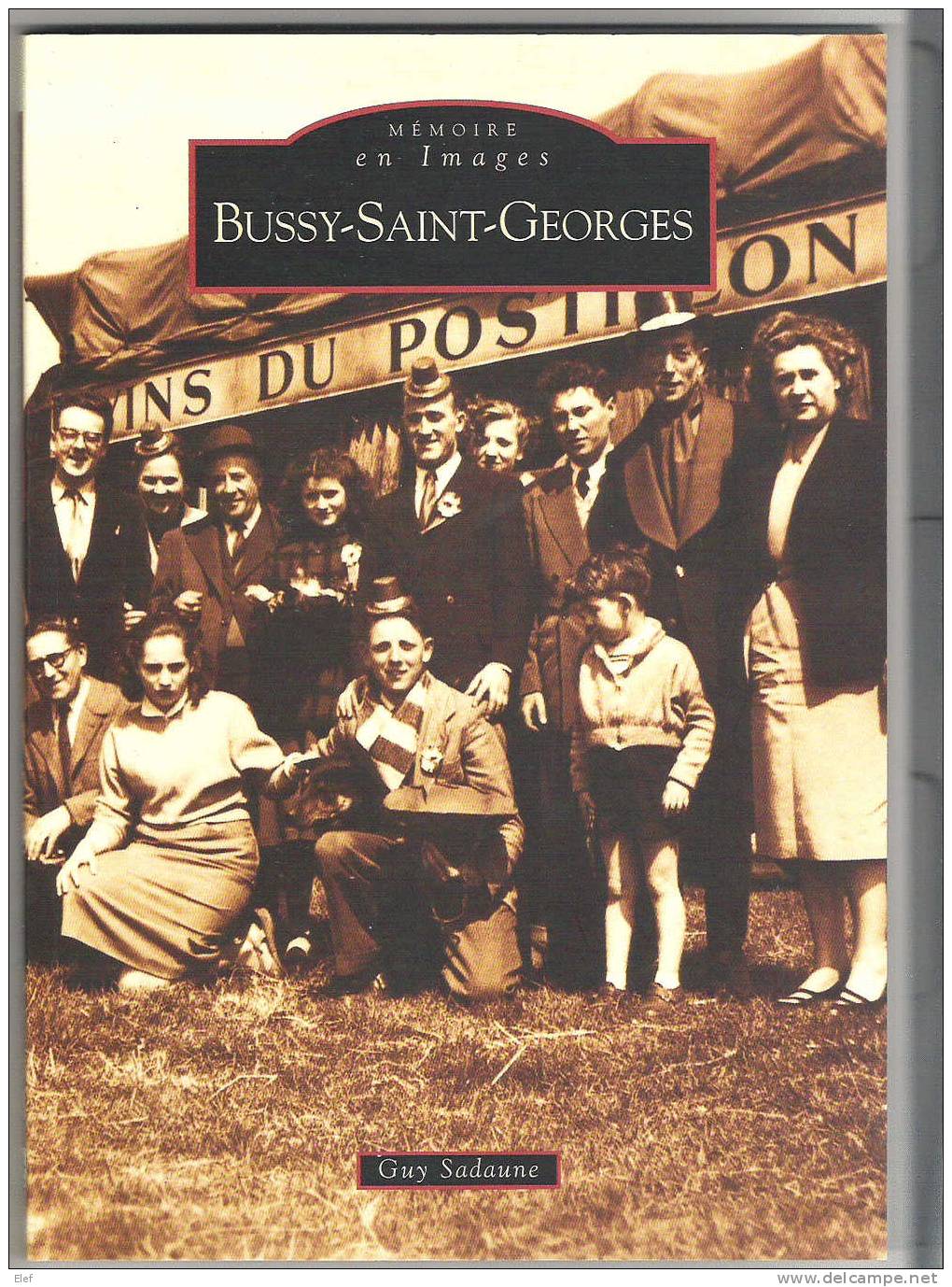 Livre BUSSY SAINT GEORGES,Seine & Marne;"Mémoires En Images";cartes & Photos,128 Pages ,ed Sutton - Boeken & Catalogi