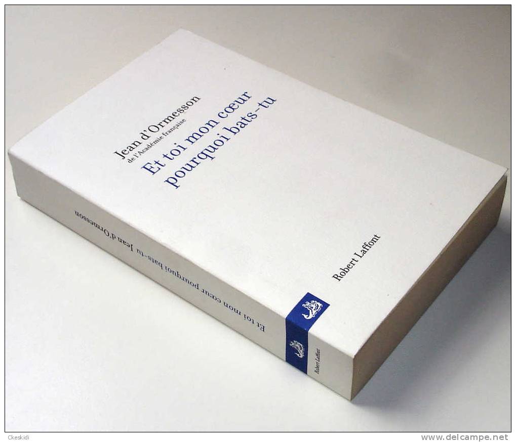 Jean D´Ormesson - Et Toi Mon Coeur Pourquoi Bats-tu © Robert Laffont, 2003, NEUF, ISBN 2-221-10121-9 - French Authors