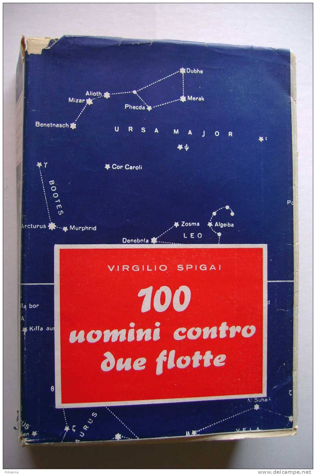 PDT/17 Spigai 100 UOMINI CONTRO DUE FLOTTE Tirrena 1954/Mezzi D´Assalto Italiani Dalla I Alla II Guerra Mondiale - Italiano