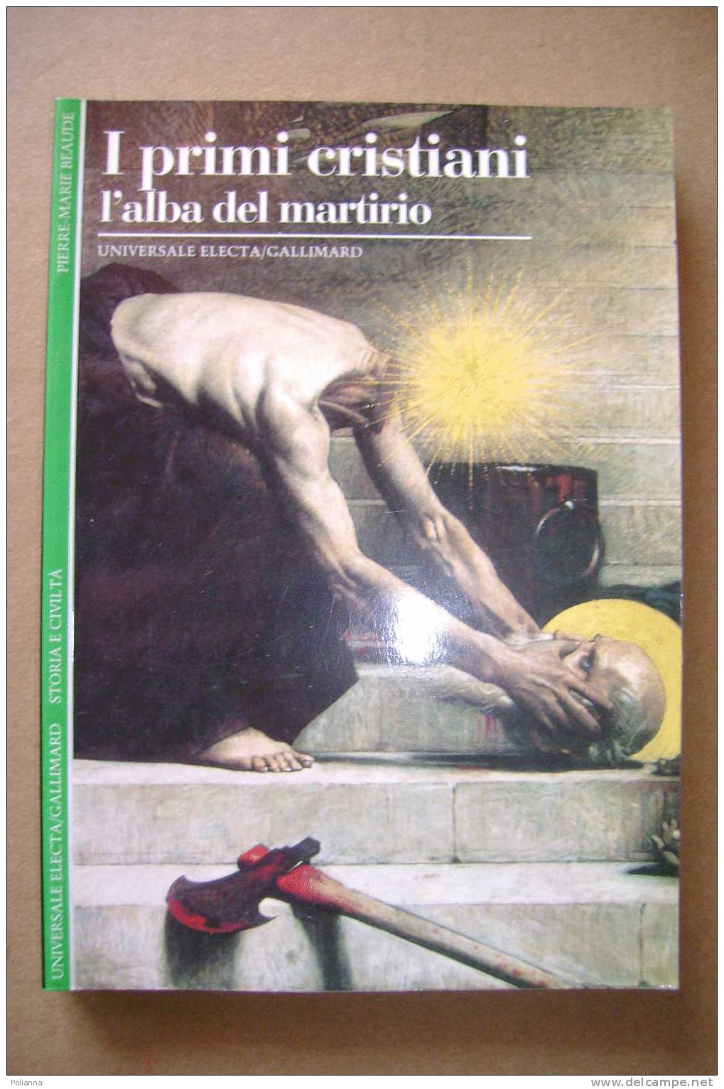 PAH/18   I PRIMI CRISTIANI L´alba Del Martirio Electa Gall.1996 - Religione