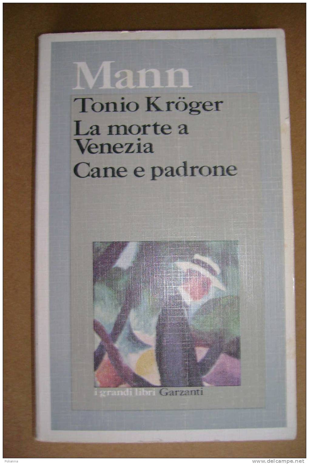 PAH/29 Mann TONIO KROGER - LA MORTE A VENEZIA - CANE E PADRONE I Grandi Libri  Garzanti 1992 - Tales & Short Stories