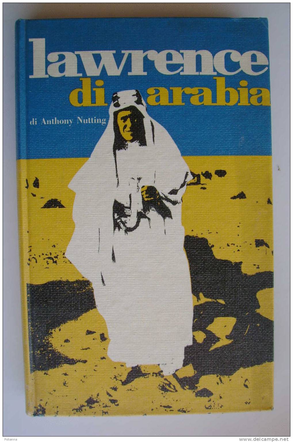 PAH/34 Anthony Nutting LAURENCE DI ARABIA Calderini 1963 - Nouvelles, Contes