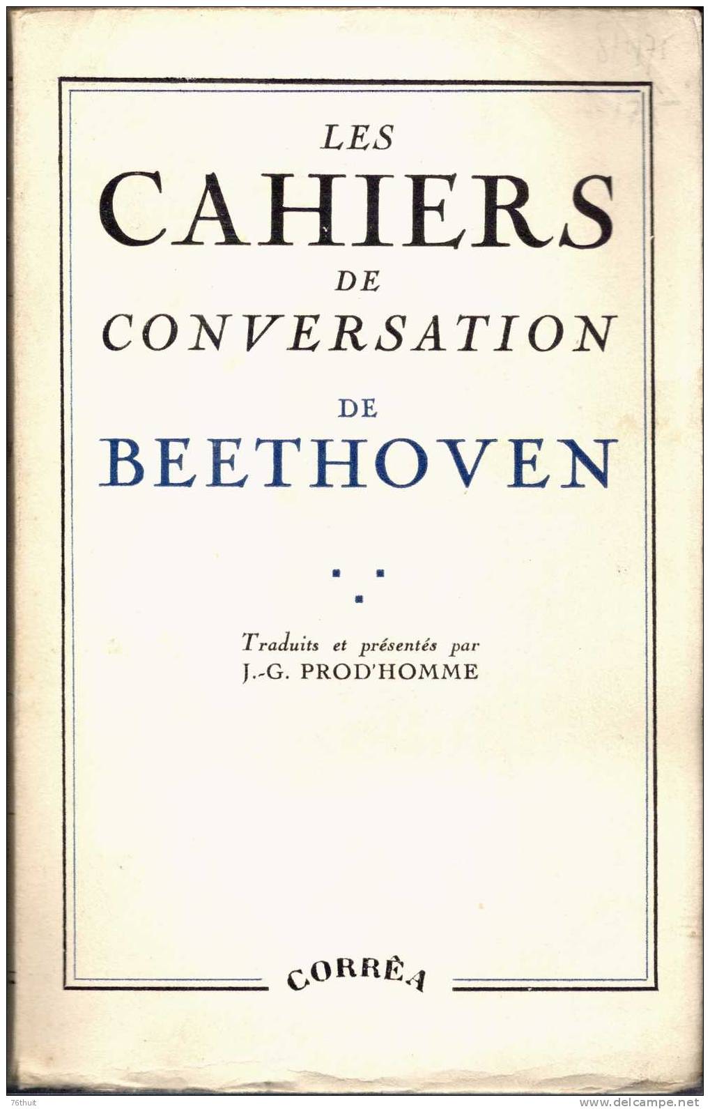 1946- Cahiers De Conversation De Beethoven - Traduits Et Présentés Par J. - G. Prod´homme- Ed. Corréa - Musik