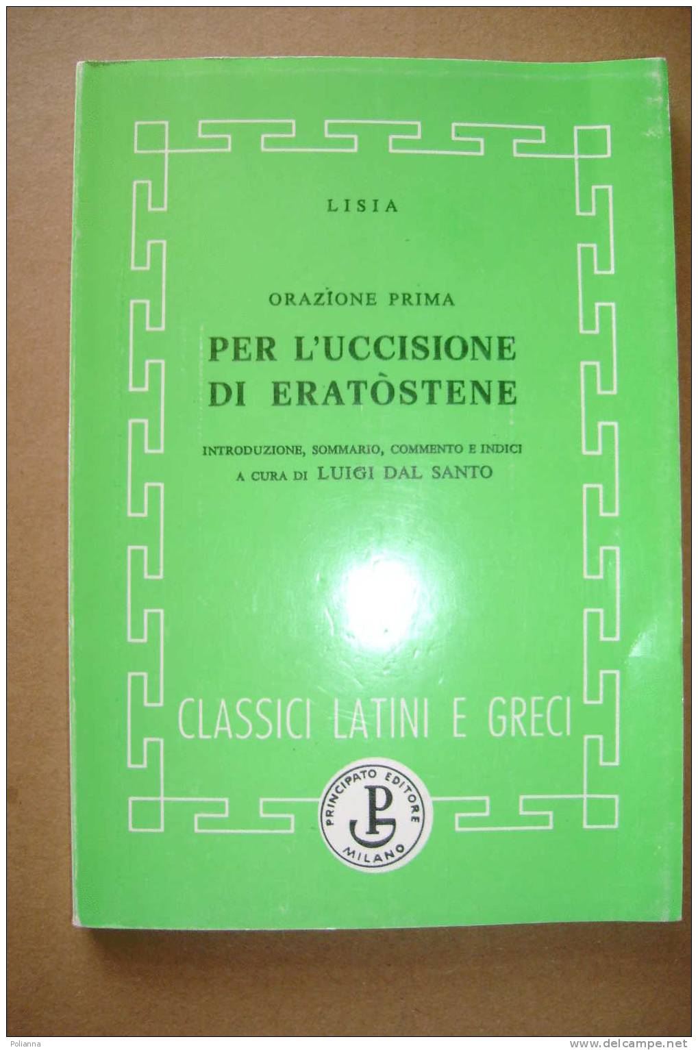 PAI/19 Classici Latini E Greci : Lisia Oraz. I PER L´UCCISIONE DI ERASTOTENE Principato 1993 - Klassiekers