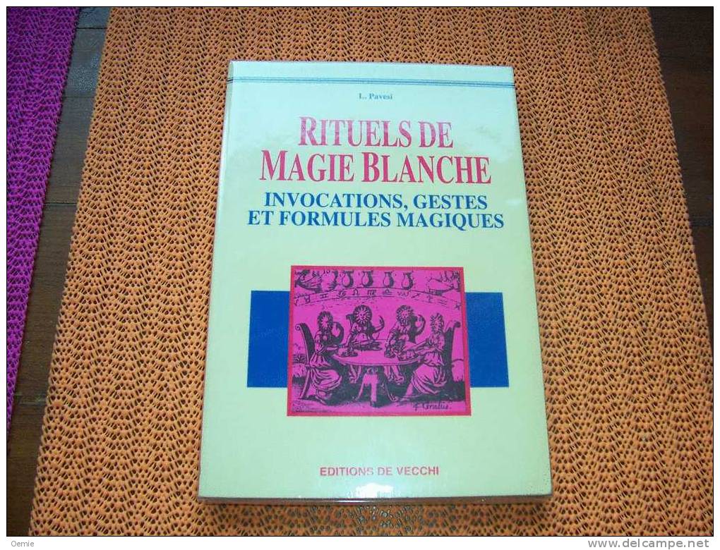 RITUELS  DE  MAGIE  BLANCHE  °  INVOCATIONS GESTES ET FORMULES  MAGIQUES - Psychologie/Philosophie