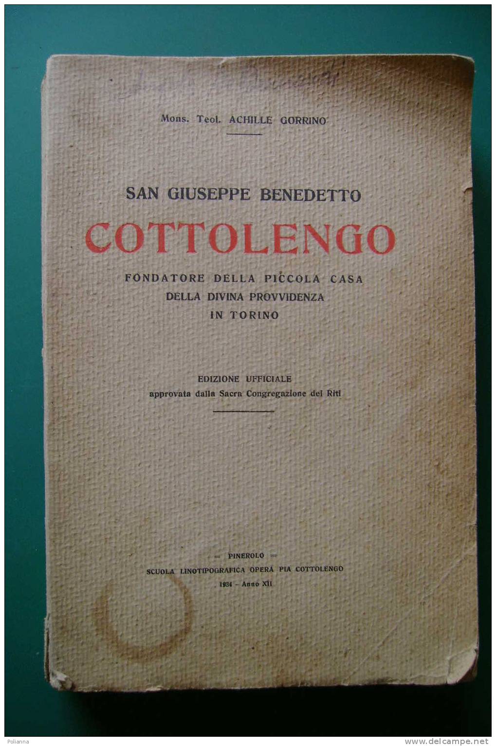 PDU/40 Gorrino SAN GIUSEPPE BENEDETTO COTTOLENGO Sacra Congr.dei Riti-Pinerolo 1934/Bra/Corneliano Alba - Religion