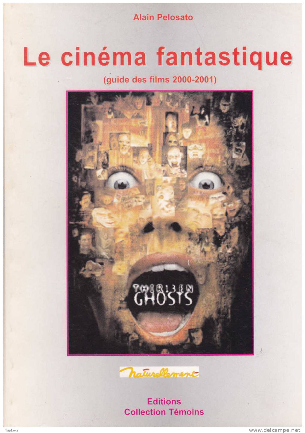 Le Cinéma Fantastique Guide Des Films 2000-2001 Alain Pelosato Naturellement Collection Témoins 2002 - Cinéma/Télévision