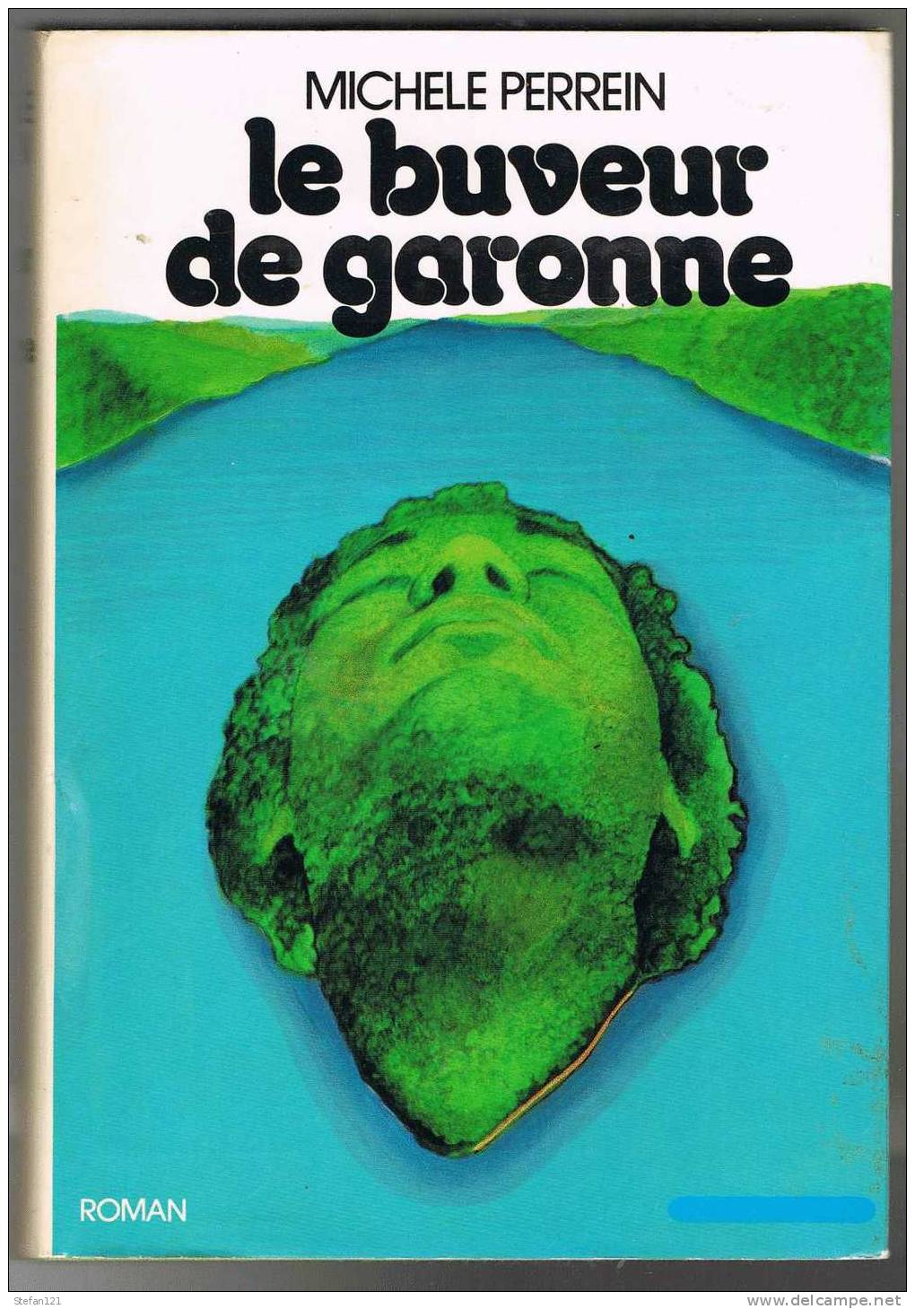 Le Buveur De Garonne - Michele Perrein - 1973 - 448 Pages - 20,7 X 14,2 Cm - Flammarion - Action