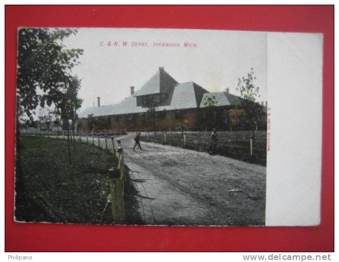 Depot-Train Station--    C.& N. W. Depot Ironwood Mi   Ca 1910       ===ref 182 - Autres & Non Classés