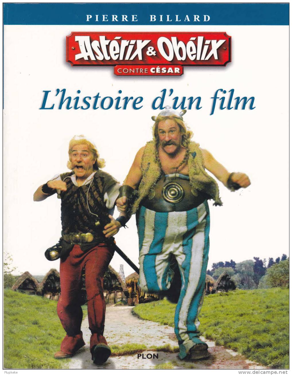 Astérix & Obélix Contre César L´Histoire Du Film Pierre Billard Plon 1999 - Film/ Televisie