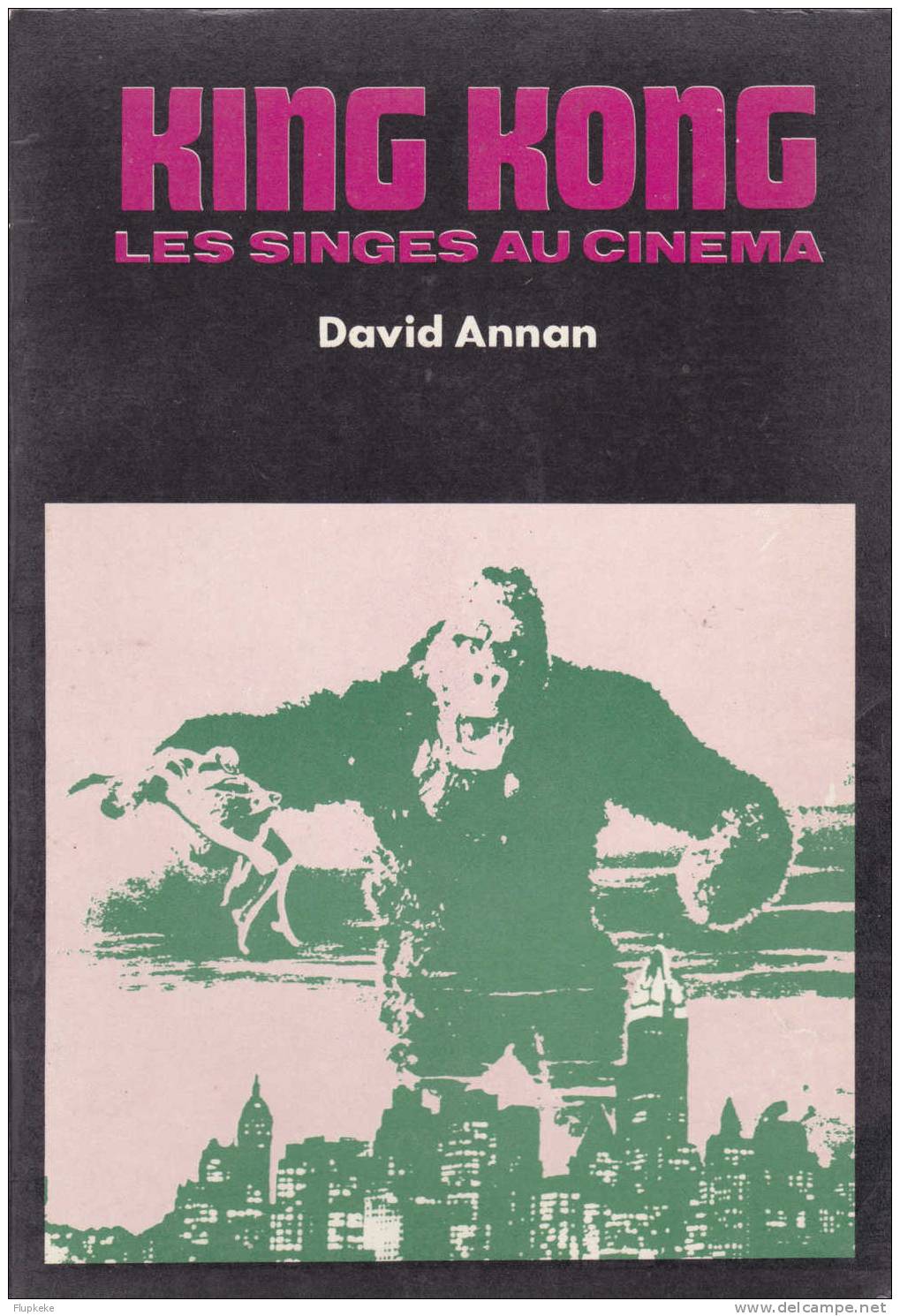 King Kong Les Singes Au Cinéma David Annan Éditions Marc Minoustchine 1976 - Film/ Televisie