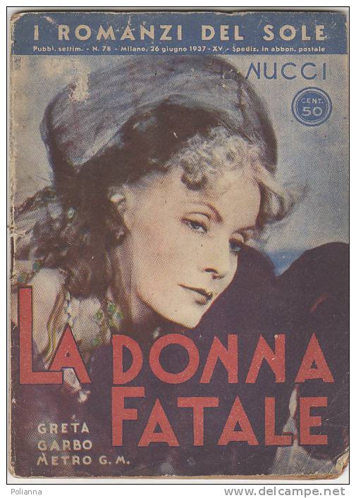 PO7354A# I ROMANZI DEL SOLE 1937 A.Nucci LA DONNA FATALE/GRETA GARBO - Cinema