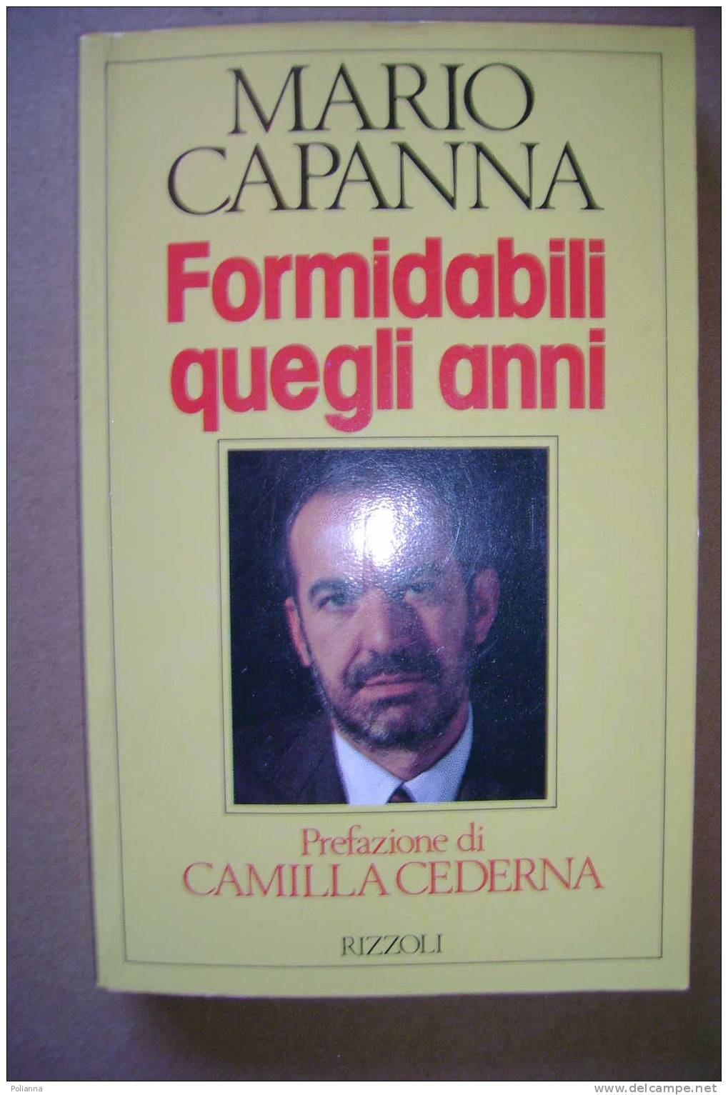 PAL/9   Mario Capanna FORMIDABILI QUEGLI ANNI Rizzoli I Ed. 1988 - / Il ´68 - Società, Politica, Economia