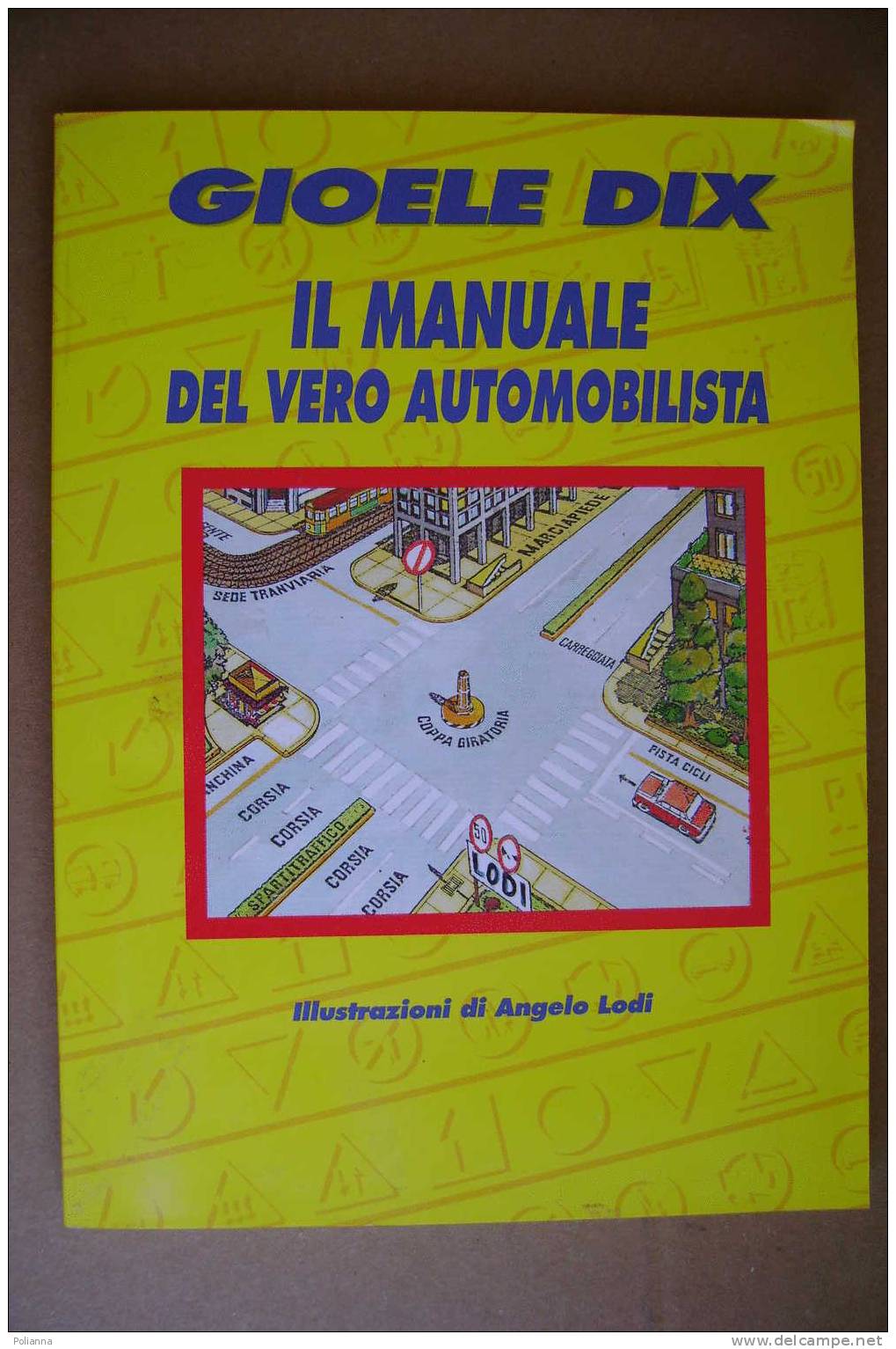 PAL/13 Gioele Dix IL MANUALE DEL VERO AUTOMOBILISTA M.M.Edizioni 1991. Illustraz. A.Lodi - Humoristiques