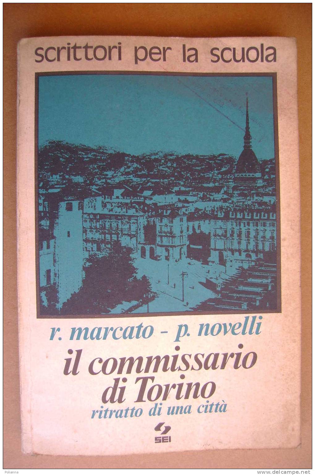 PAL/21  R.Marcato - P.Novelli IL COMMISSARIO DI TORINO Ritratto Di Una Città   SEI Ed. 1974 - Policiers Et Thrillers