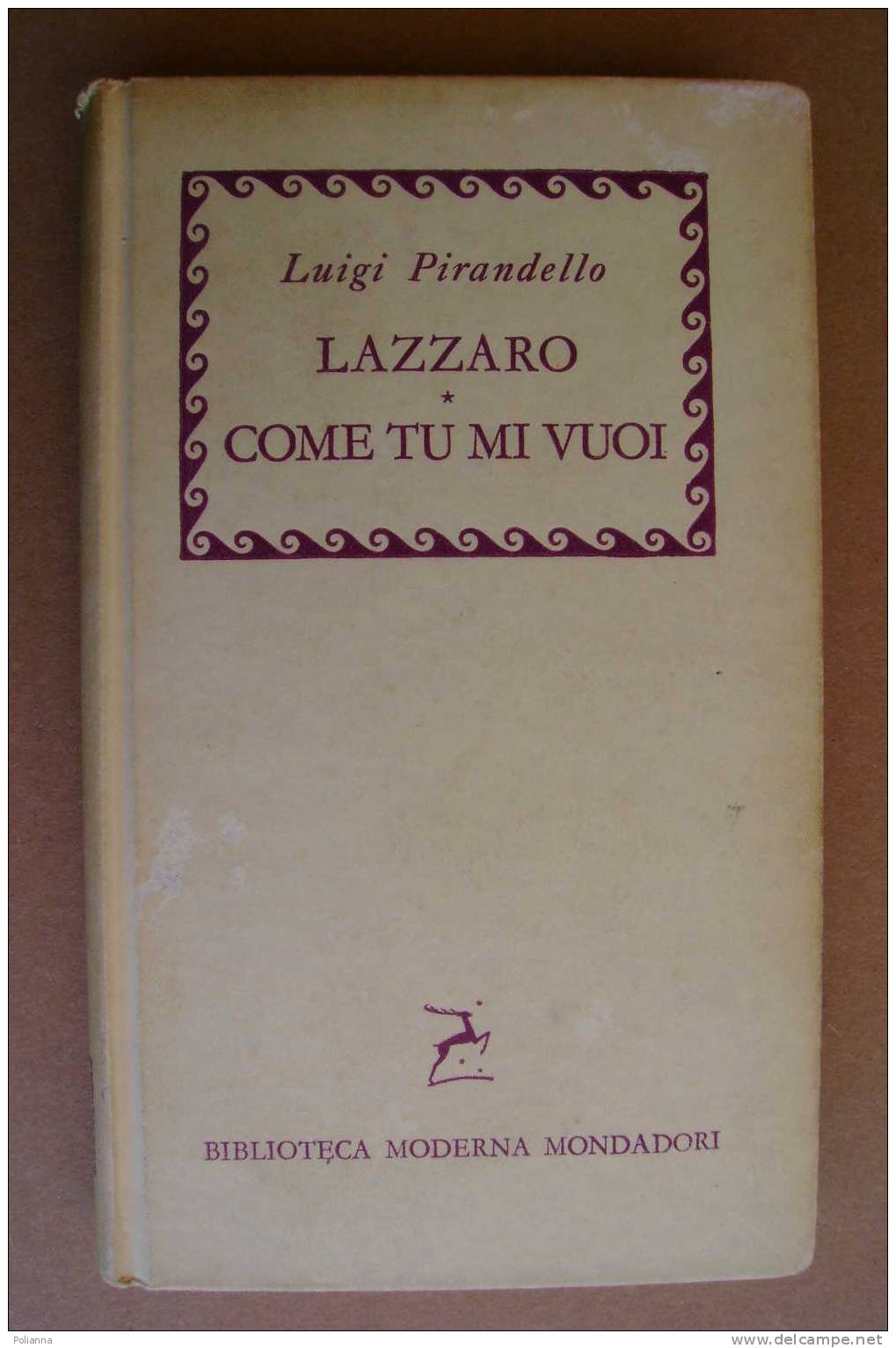 PAL/36 Luigi Pirandello LAZZARO COME TU MI VUOI Biblioteca Monderna Mondadori 1957/ Teatro - Novelle, Racconti