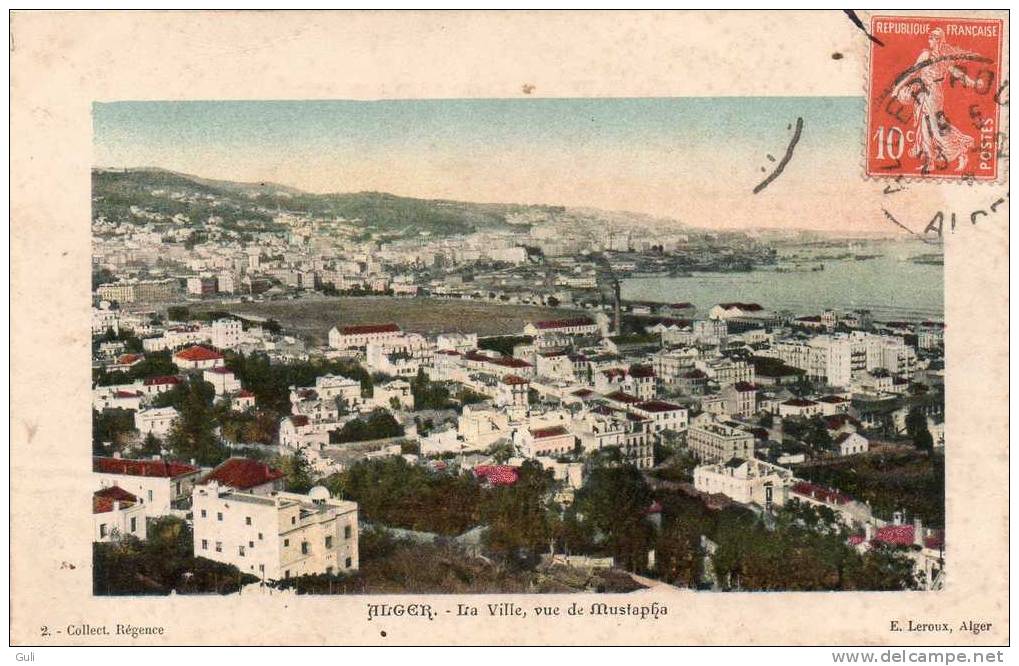 Algérie -ALGER - La Ville Vue De Mustapha --Editions : Leroux - Collection Régence N°2* PRIX FIXE - Alger