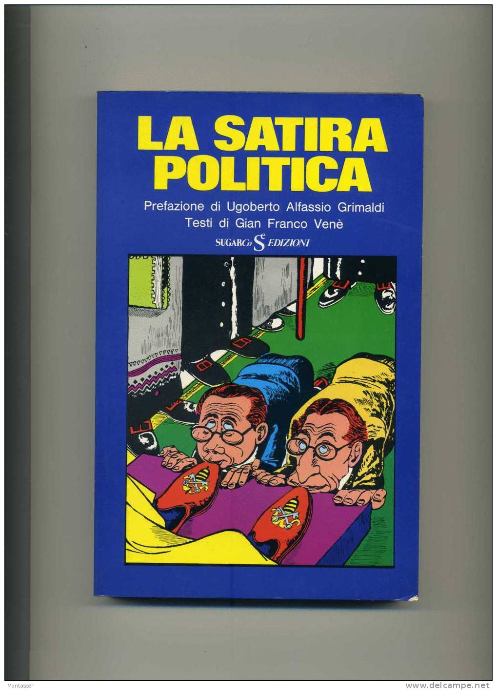 VENE' G.F.  "La Satira Politica". 1° Ed. SUGARCO 1976. - Société, Politique, économie