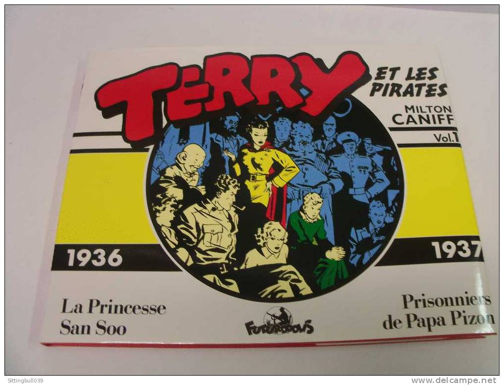 TERRY ET LES PIRATES. Milton CANIFF. Vol 1.1936-37 La Princesse San Soo+Prisonniers De Papa Pizon. Ed Futuropolis 1985 - Terry Et Les Pirates