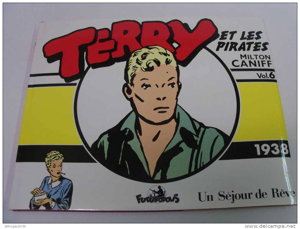 TERRY ET LES PIRATES. Milton CANIFF. Vol 6. 1938. Un Séjour De Rêve.  Ed Futuropolis 1989 - Terry Et Les Pirates