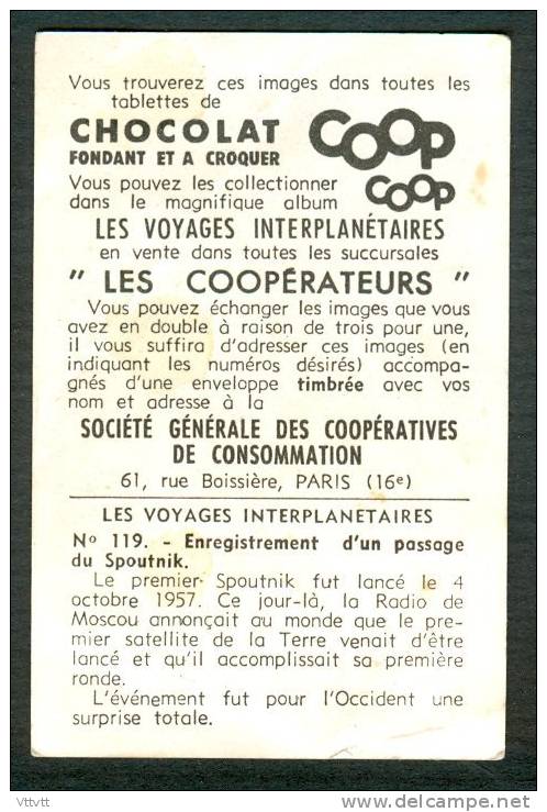 CHOCOLAT COOP : Passage Du Spoutnik, N° 119 (Les Voyages Interplanetaires) Espace, U.R.S.S. - Altri & Non Classificati