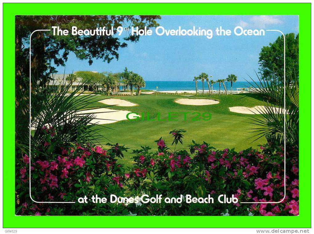 SPORT OF GOLF  -  THE BEUTIFUL 9th HOLE AT THE DUNES GOLF AND BEACH CLUB - - Golf