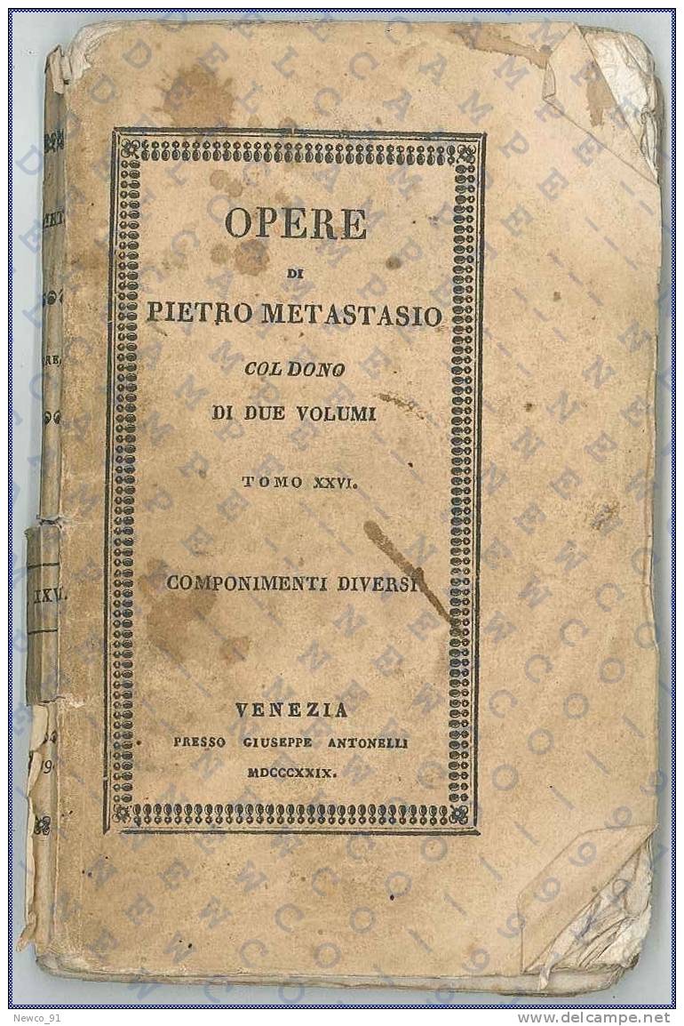 OPERE DI PIETRO METASTASIO - COL DONO DI DUE VOLUMI, TOMO XXVI - COMPONIMENTI DIVERSI - VENEZIA GIUSEPPE ANTONELLI, 1829 - Grote Schrijvers