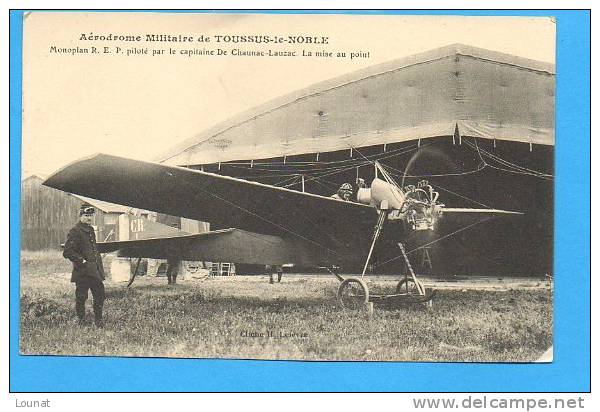 78 Aérodrome Militaire De TOUSSUS Le NOBLE - Monoplan R.E.P. Piloté Par Le Capitaine De Chaunac-Lauzac La Mise Au Point - Aerodrome