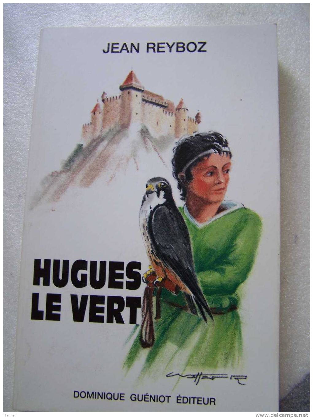 HUGUES LE VERT-Jean REYBOZ-1988 Dominique Guéniot éditeur -roman Historique-broché-AUGEULX-Haute Saône-e - Franche-Comté