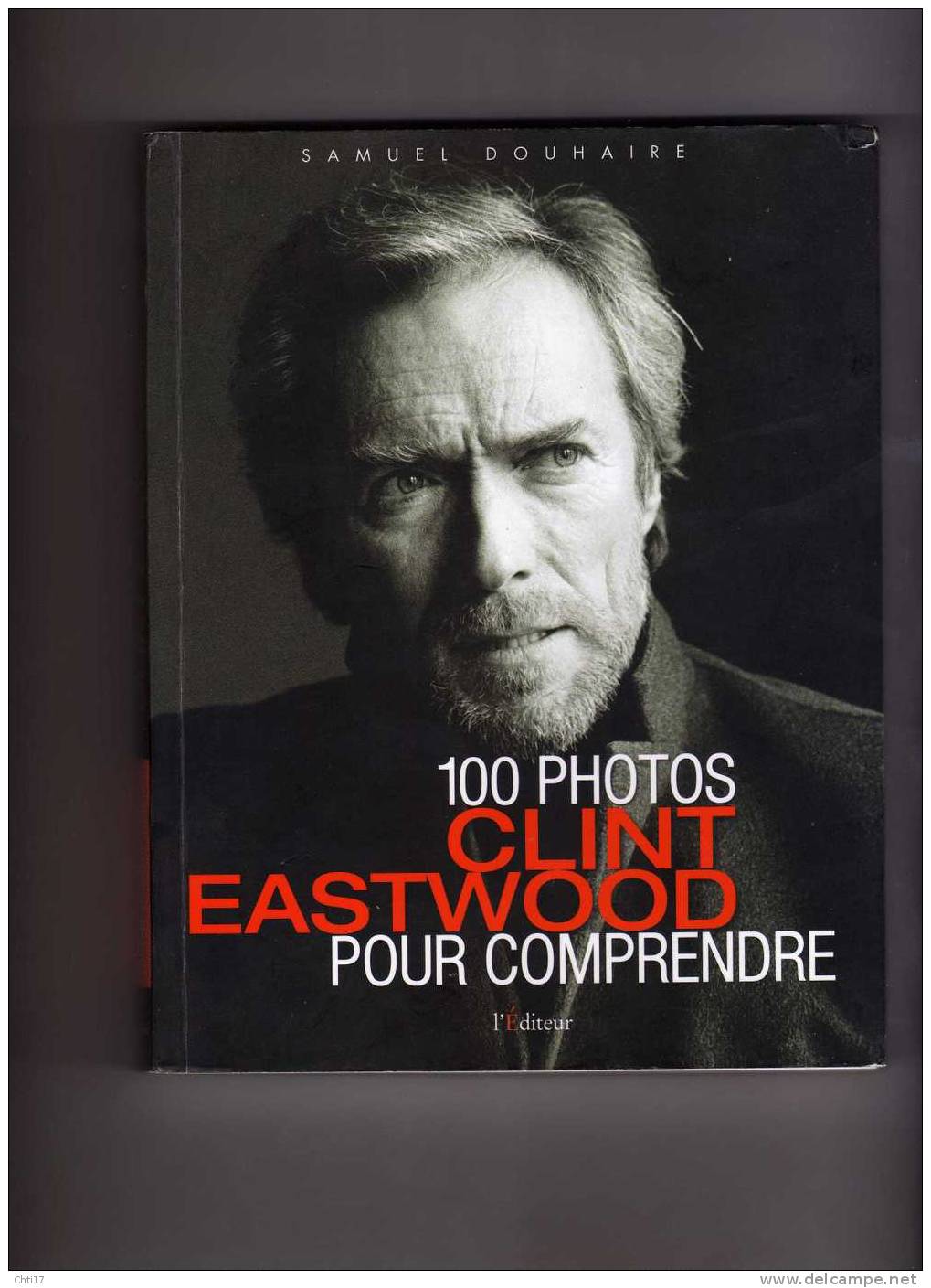 CLINT EASTWOOD CINEMA ACTEUR / 100 PHOTOS POUR COMPRENDRE SA CARRIERE CHEZ  L EDITEUR MAI 2010 - Film/ Televisie