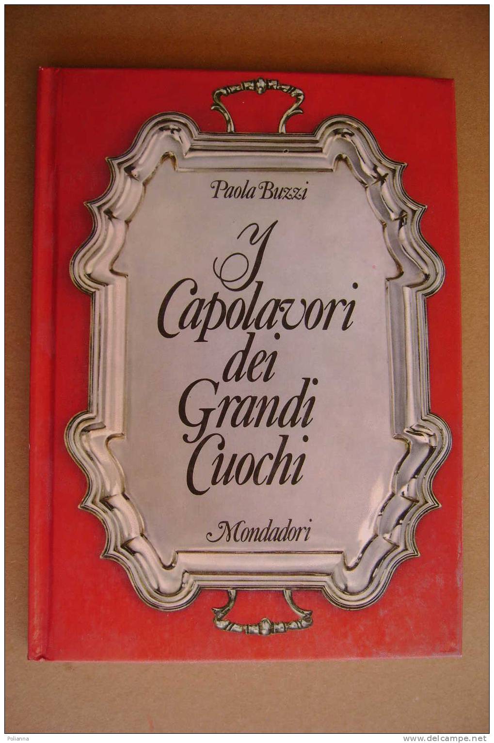 PAM/11 Paola Buzzi CAPOLAVORI DEI GRANDI CUOCHI Mondadori 1971/GASTRONOMIA/CUCINA - Huis En Keuken