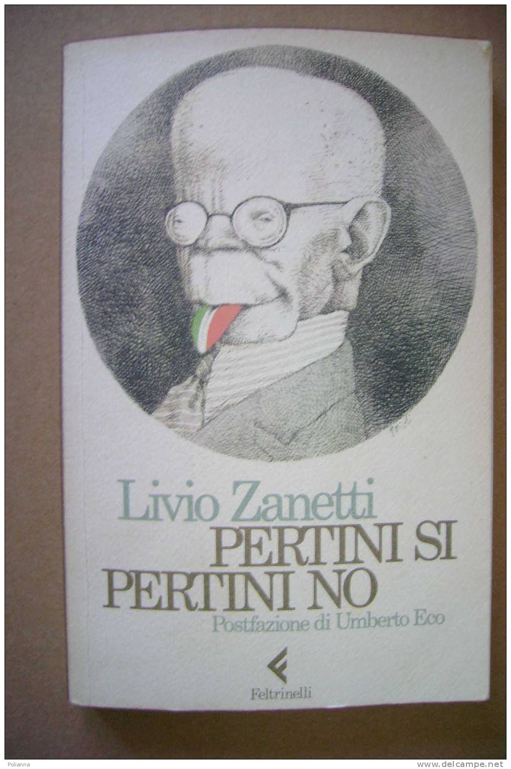 PAM/20 L.Zanetti PERTINI SI PERTINI NO Feltrinelli I Ed.1985. Postfazione Di Umberto Eco - Society, Politics & Economy