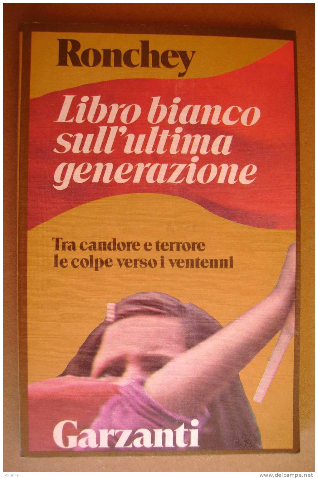 PAM/21 Ronchey LIBRO BIANCO SULL´ULTIMA GENERAZIONE Garzanti 1978 - Société, Politique, économie