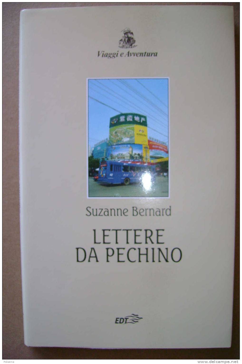 PAM/38 Collana: Viaggi E Avventura  Diretta Da Bruno Gambarotta - Bernard LETTERE DA PECHINO EDT 2000 - CINA - Actie En Avontuur