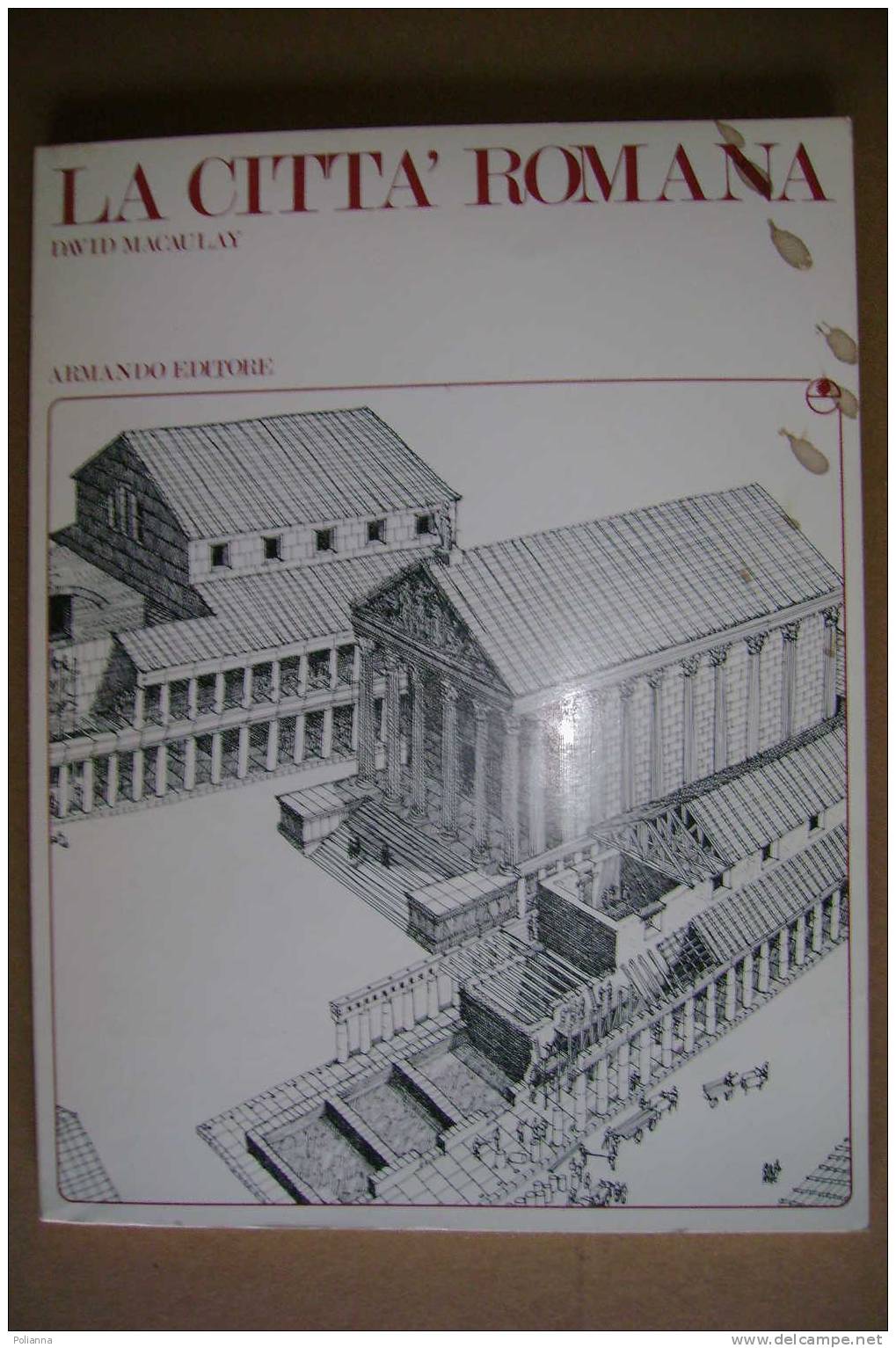 PAM/51  David Macaulay LA CITTA´ ROMANA Armando Editore 1976/storia-archeologia-architettura - Arte, Architettura