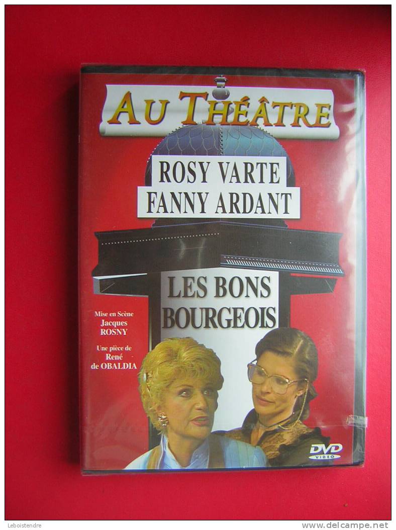 DVD AU THEATRE -NEUF SOUS BLISTER /CELLOPHANE-ROSY VARTE FANNY ARDANT-LES BONS BOURGEOIS - Collections, Lots & Séries