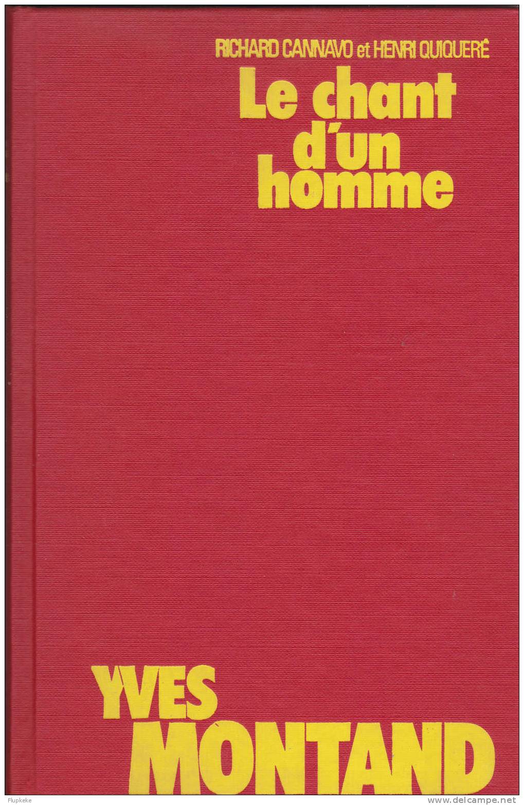 Le Chant D´un Homme Yves Montand Richard Cannavo Et Henri Quiqueré Robert Laffont 1981 - Film/ Televisie