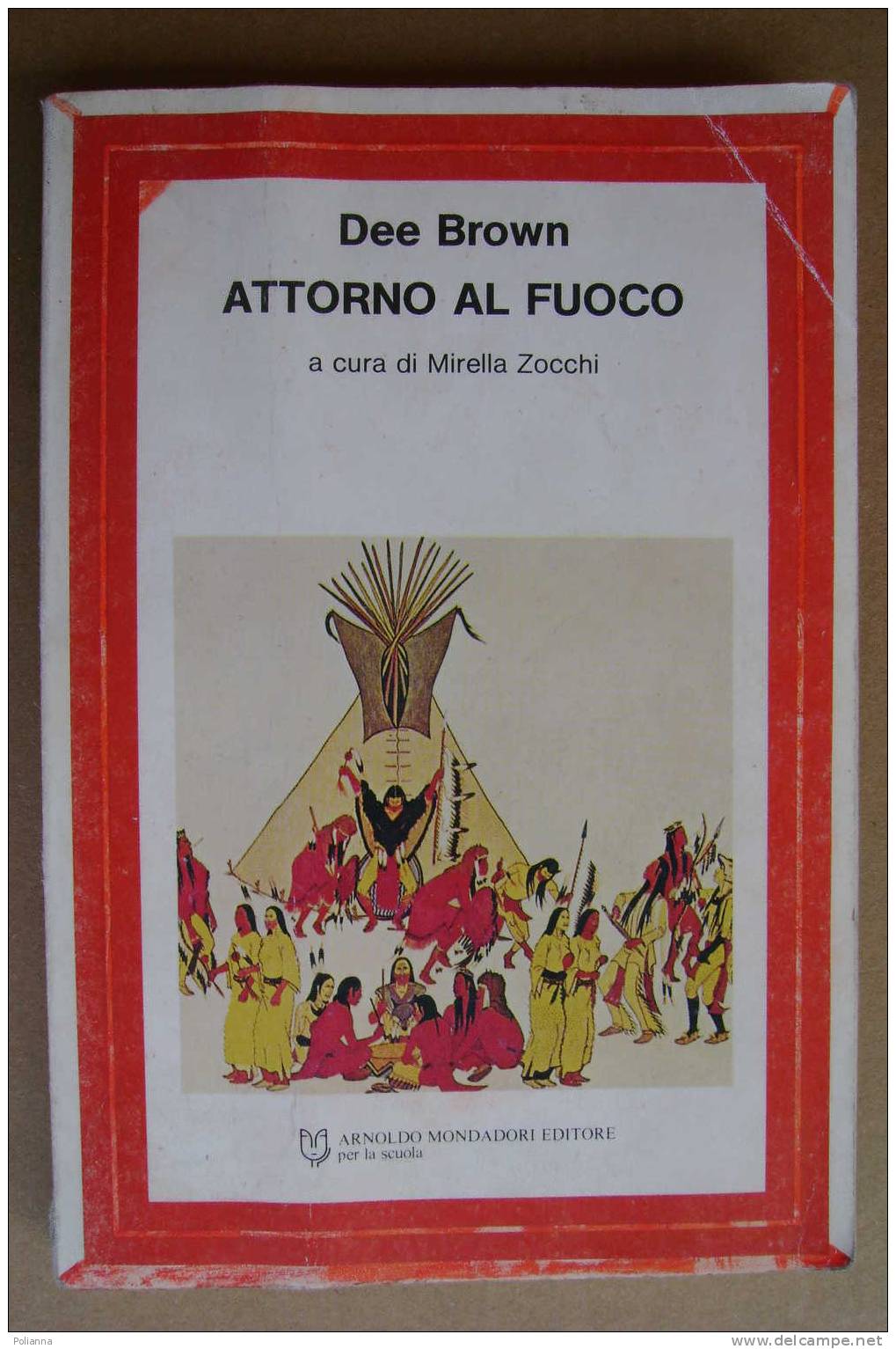 PAN/35 Dee Brown ATTORNO AL FUOCO Mondadori 1982 / Racconti D Indiani D´America - Tales & Short Stories