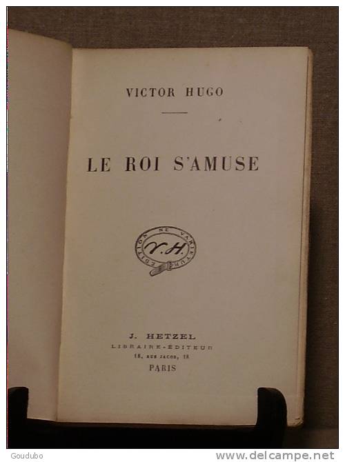 Victor HUGO, Œuvres Complètes, Drame: Le Roi S'amuse Édition NE VARIETUR, J. Hetzel Paris. - 1801-1900