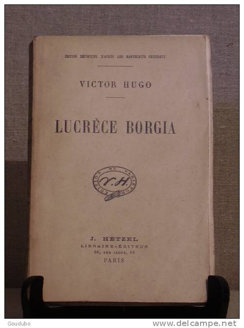 Victor HUGO, Œuvres Complètes, Drame: Lucrèce Borgia, Édition NE VARIETUR, J. Hetzel . - 1801-1900