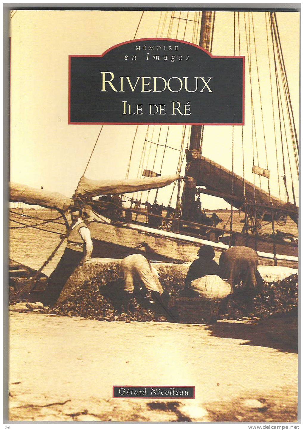 Livre RIVEDOUX;Ile De RE,"Mémoires En Images";cartes,photos;Sablanceaux;Sport Cinema (Gabin Bourvil)128 Pages ,ed Sutton - Books & Catalogs