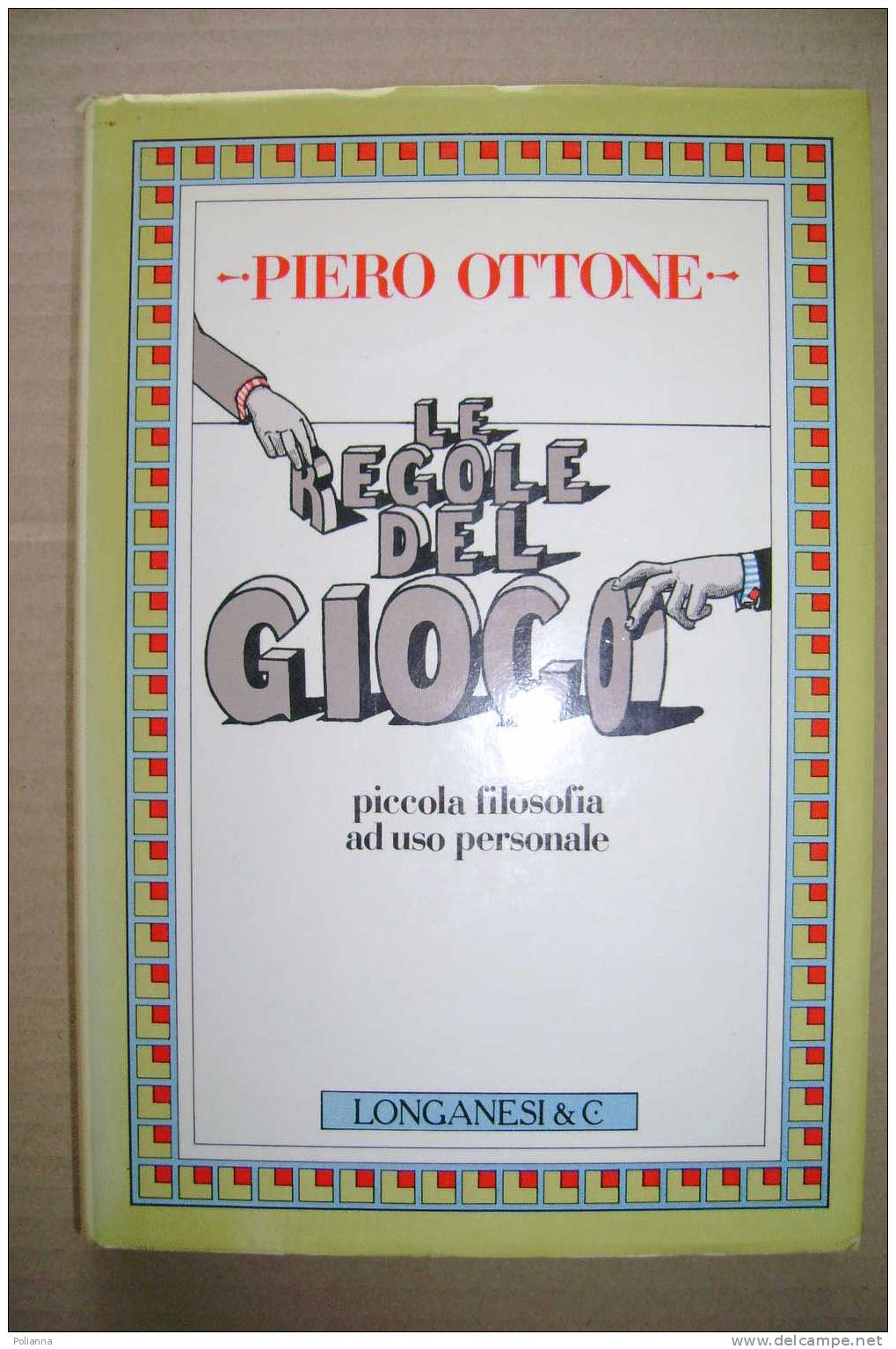 PDW/9 Piero Ottone LE REGOLE DEL GIOCO : Piccola Filosofia Ad Uso Personale  Longanesi 1984 - Société, Politique, économie