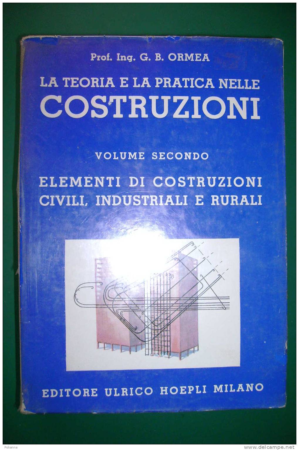 PDW/22 Ormea TEORIA-PRATICA COSTRUZIONI Hoepli 1964/Sabaudia/Municipio Pontinia/Poste Di Latinia/Albergo Ad Agno - Arte, Architettura