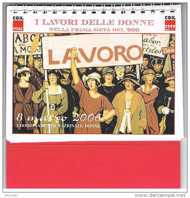 FISAC CGIL - 8 MARZO 2006 / 8 MARZO 2007 - I LAVORI DELLE DONNE NELLA PRIMA META\' DEL 1900 - CALENDARIO DA TAVOLO - Altri & Non Classificati